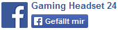 Finde Gaming Headset 24 auf Facebook!